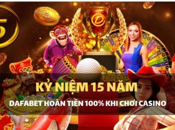 Dafabet kỷ niệm 15 năm thành lập – Khuyến mãi 350k