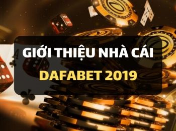 Giới thiệu về Dafabet – Nhà cái hàng đầu tại Châu Á 2020