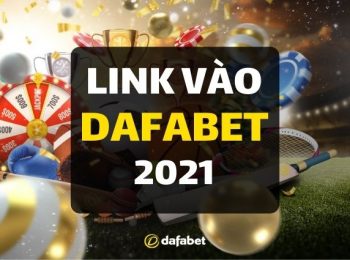 Link vào nhà cái Dafabet an toàn cho năm 2021
