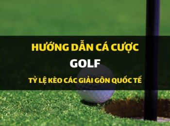 Dafabet hướng dẫn cá cược: Cách đặt cược môn đánh Gôn